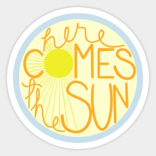 Here Comes the Sun Sticker